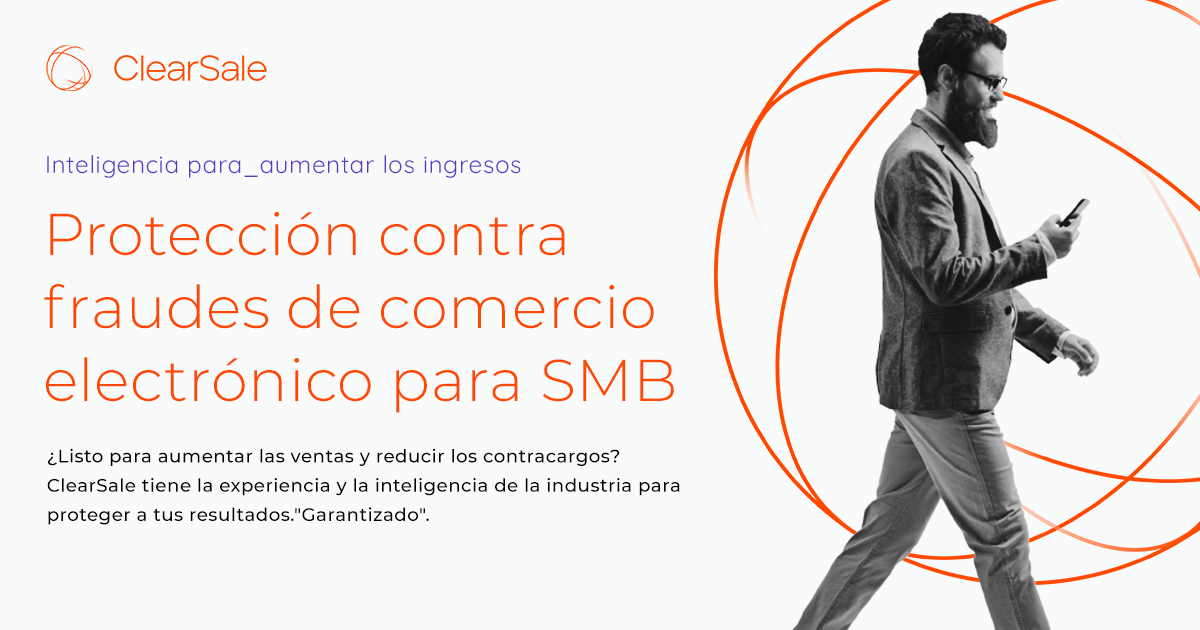 Conoce a ClearSale, la solución de prevención de fraude para tiendas en línea seguras