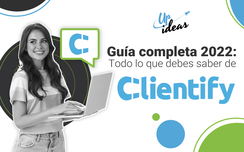 Conoce la plataforma Clientify, la herramienta de gestión de clientes y marketing más efectiva
